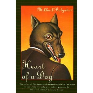 Heart of a Dog -- Mikhail Bulgakov